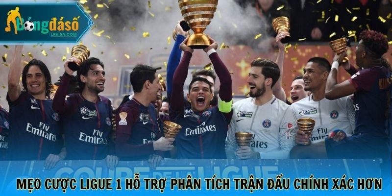 Mẹo cược Ligue 1 hỗ trợ phân tích trận đấu chính xác hơn