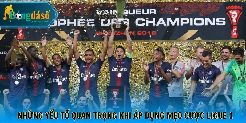 Những yếu tố quan trọng khi áp dụng mẹo cược Ligue 1